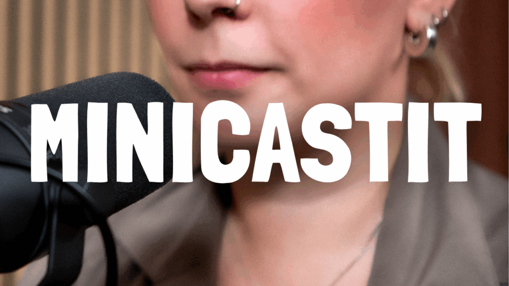Nainen puhuu mikrofoniin ja kuvassa lukee otsikko "minicastit"